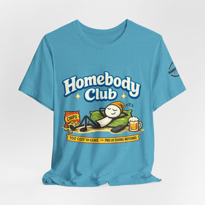 Homebody Club T-Shirt — 'Too Cozy to Leave' Lazy Day Tee