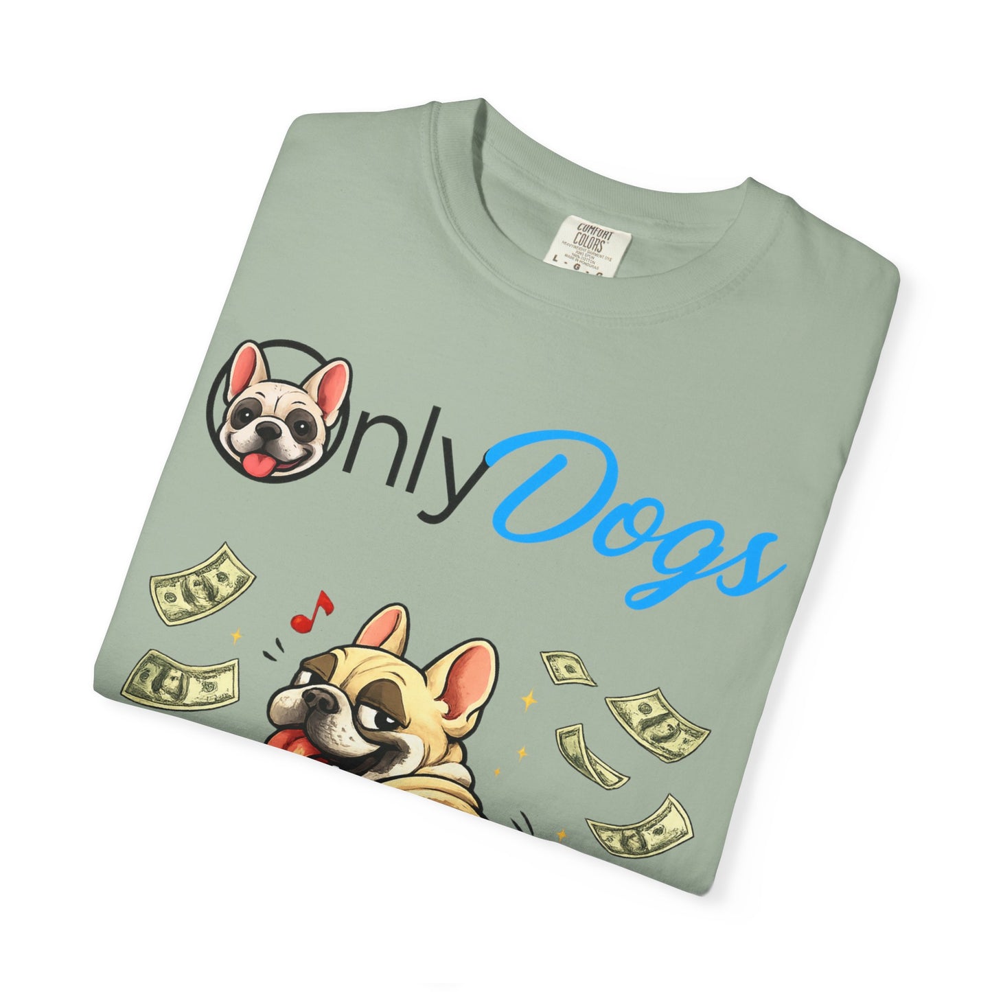 Only Dogs T‑Shirt — Cute French Bulldog on Money Graphic Tee