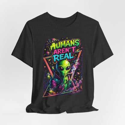 Alien Graphic Tee - "Humans Aren't Real" Retro Sci‑Fi T-Shirt