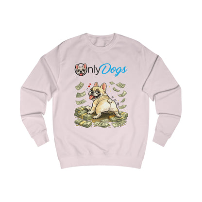 Dog Lover Sweatshirt – "Only Dogs" French Bulldog on Money Graphic