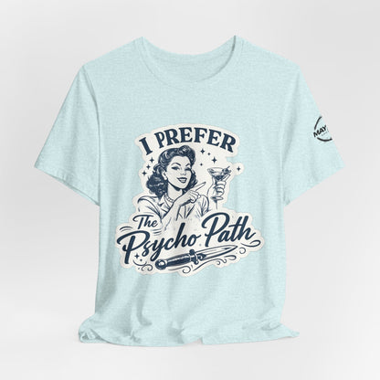 Retro Humor Tee — "I Prefer The Psycho Path" Vintage Cocktail Graphic