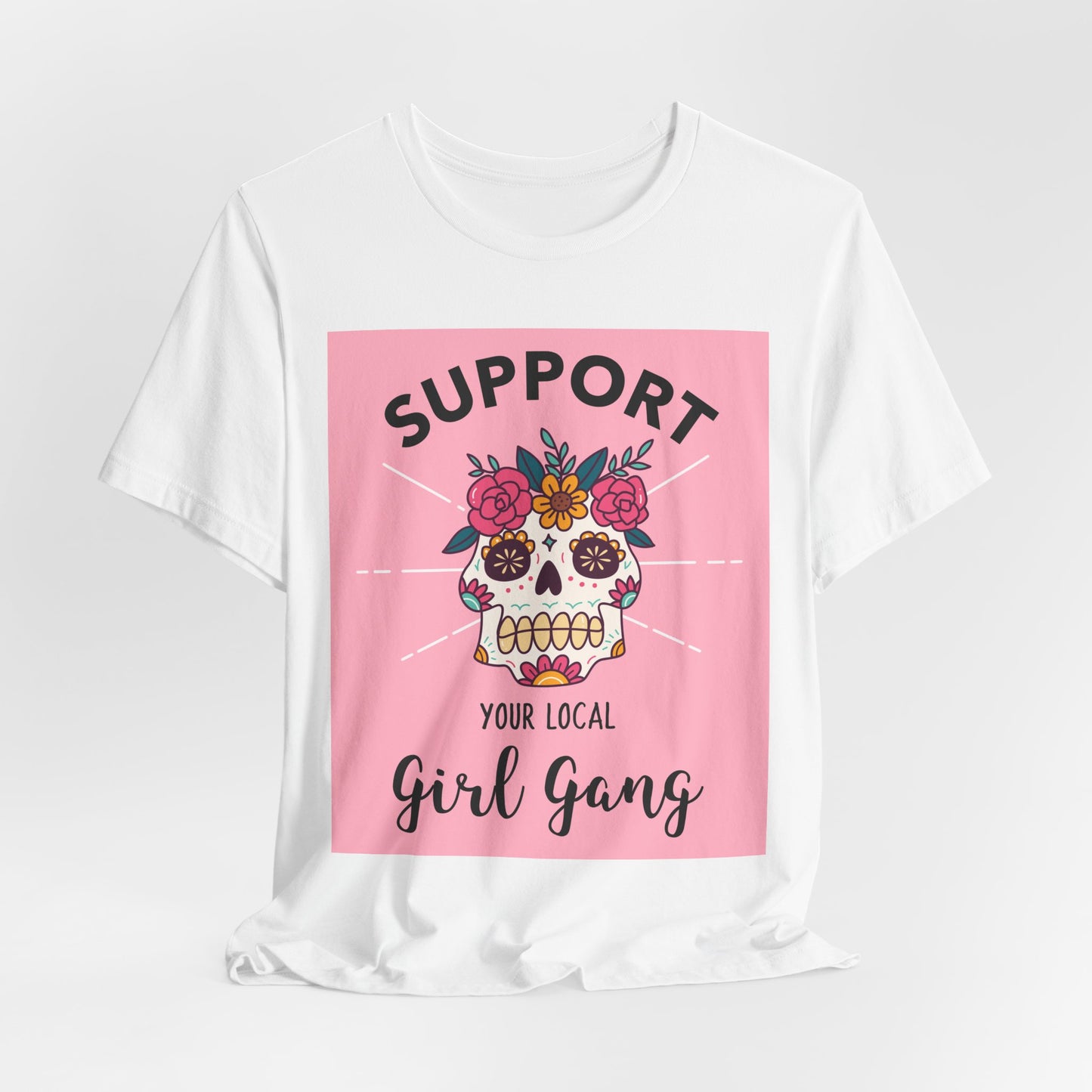Support Your Local Girl Gang T-Shirt — Floral Sugar Skull Women's Tee