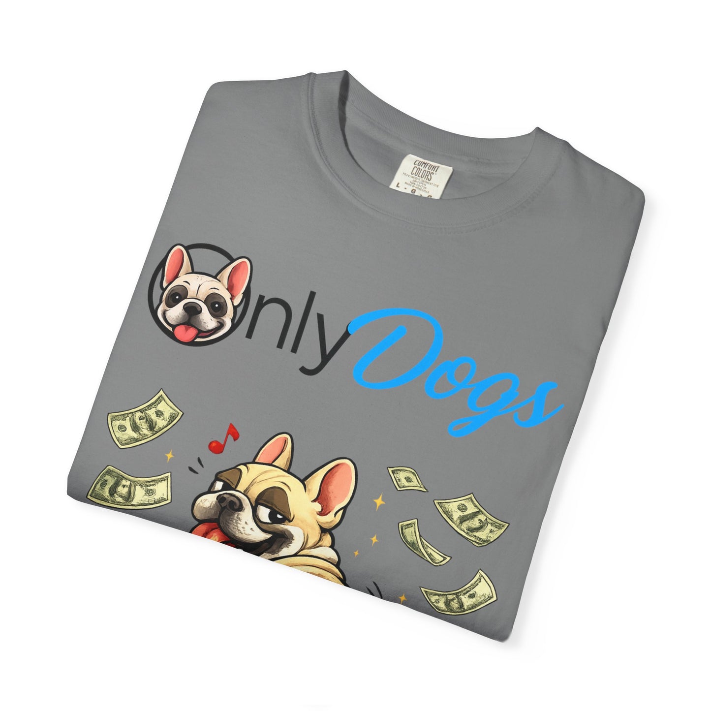 Only Dogs T‑Shirt — Cute French Bulldog on Money Graphic Tee