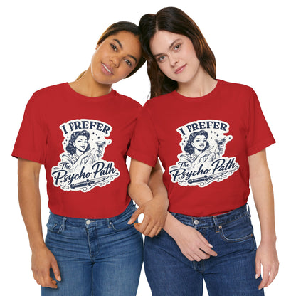 Retro Humor Tee — "I Prefer The Psycho Path" Vintage Cocktail Graphic