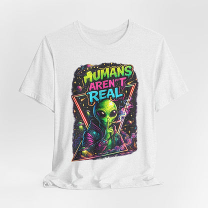 Alien Graphic Tee - "Humans Aren't Real" Retro Sci‑Fi T-Shirt