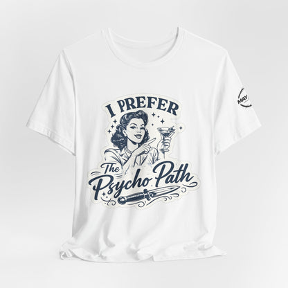 Retro Humor Tee — "I Prefer The Psycho Path" Vintage Cocktail Graphic