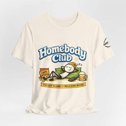 Homebody Club T-Shirt — 'Too Cozy to Leave' Lazy Day Tee