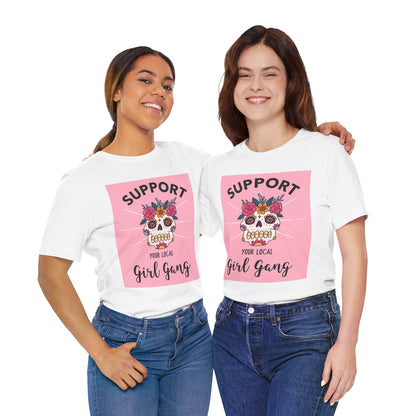 Support Your Local Girl Gang T-Shirt — Floral Sugar Skull Women's Tee