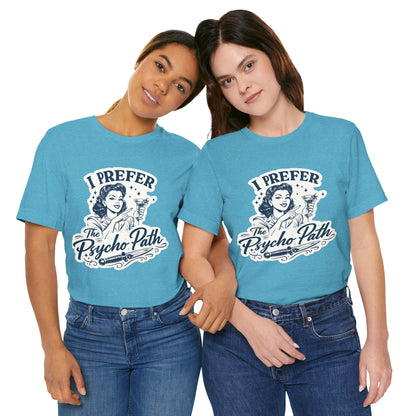 Retro Humor Tee — "I Prefer The Psycho Path" Vintage Cocktail Graphic