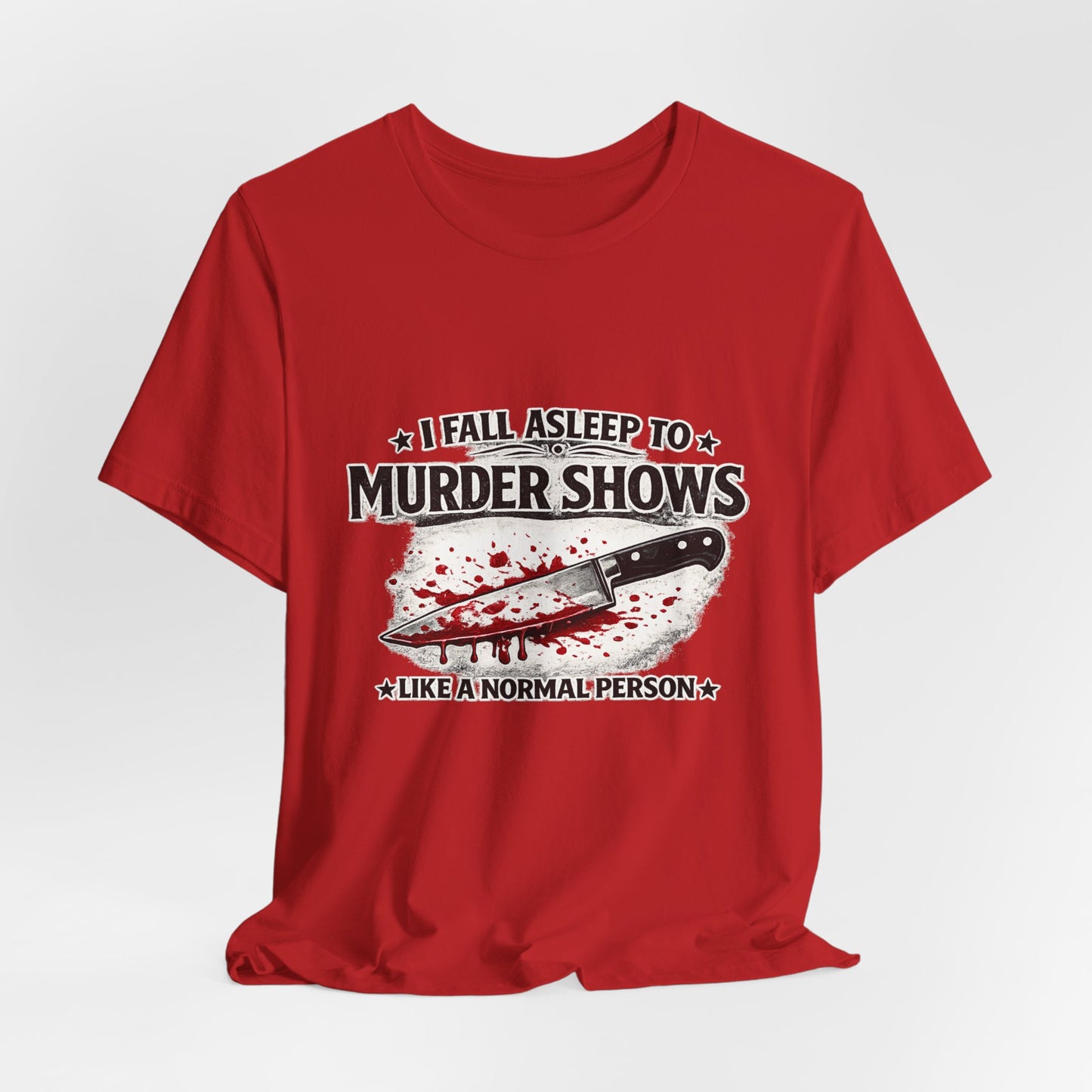 Murder Shows T‑Shirt – "I Fall Asleep to Murder Shows Like a Normal Person" True Crime Tee