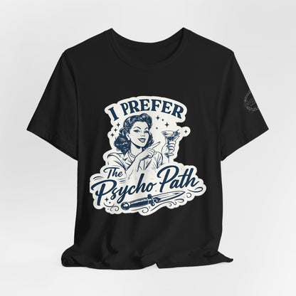 Retro Humor Tee — "I Prefer The Psycho Path" Vintage Cocktail Graphic