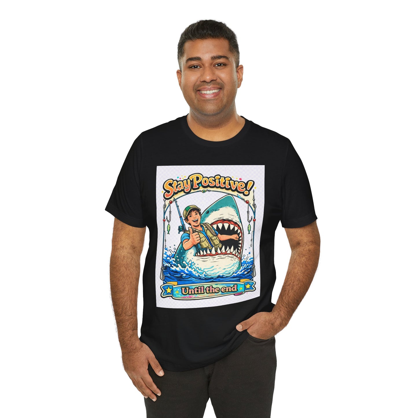 Stay Positive Shark Tee — Retro Fisherman "Stay Positive! Until the End" Graphic T-Shirt