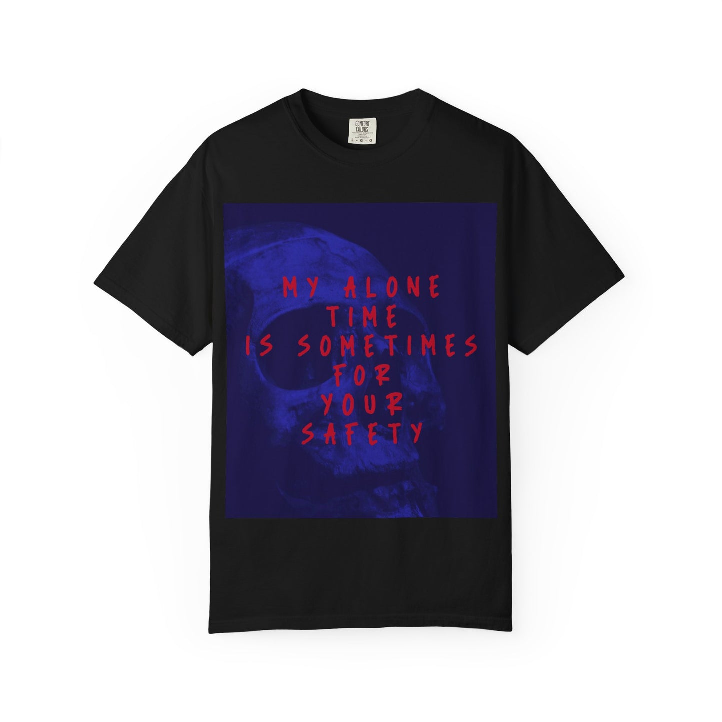 Statement T-Shirt — "My Alone Time Is Sometimes For Your Safety" Graphic Tee