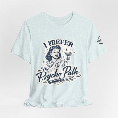 Retro Humor Tee — "I Prefer The Psycho Path" Vintage Cocktail Graphic