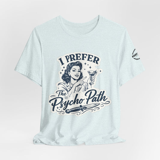 Retro Humor Tee — "I Prefer The Psycho Path" Vintage Cocktail Graphic