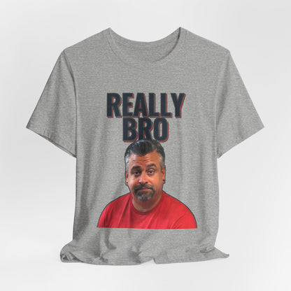 Really Bro T‑Shirt — Funny Meme Face Graphic Tee