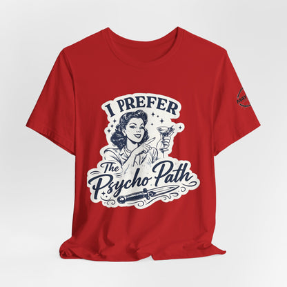 Retro Humor Tee — "I Prefer The Psycho Path" Vintage Cocktail Graphic
