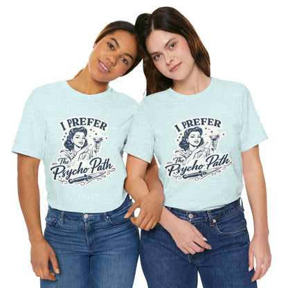 Retro Humor Tee — "I Prefer The Psycho Path" Vintage Cocktail Graphic