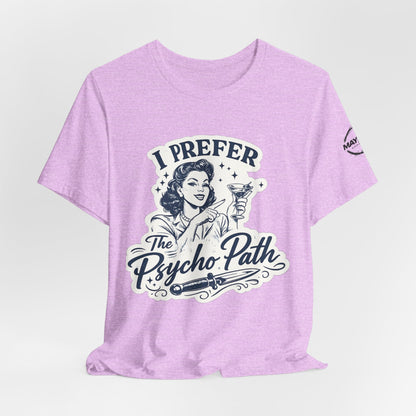 Retro Humor Tee — "I Prefer The Psycho Path" Vintage Cocktail Graphic