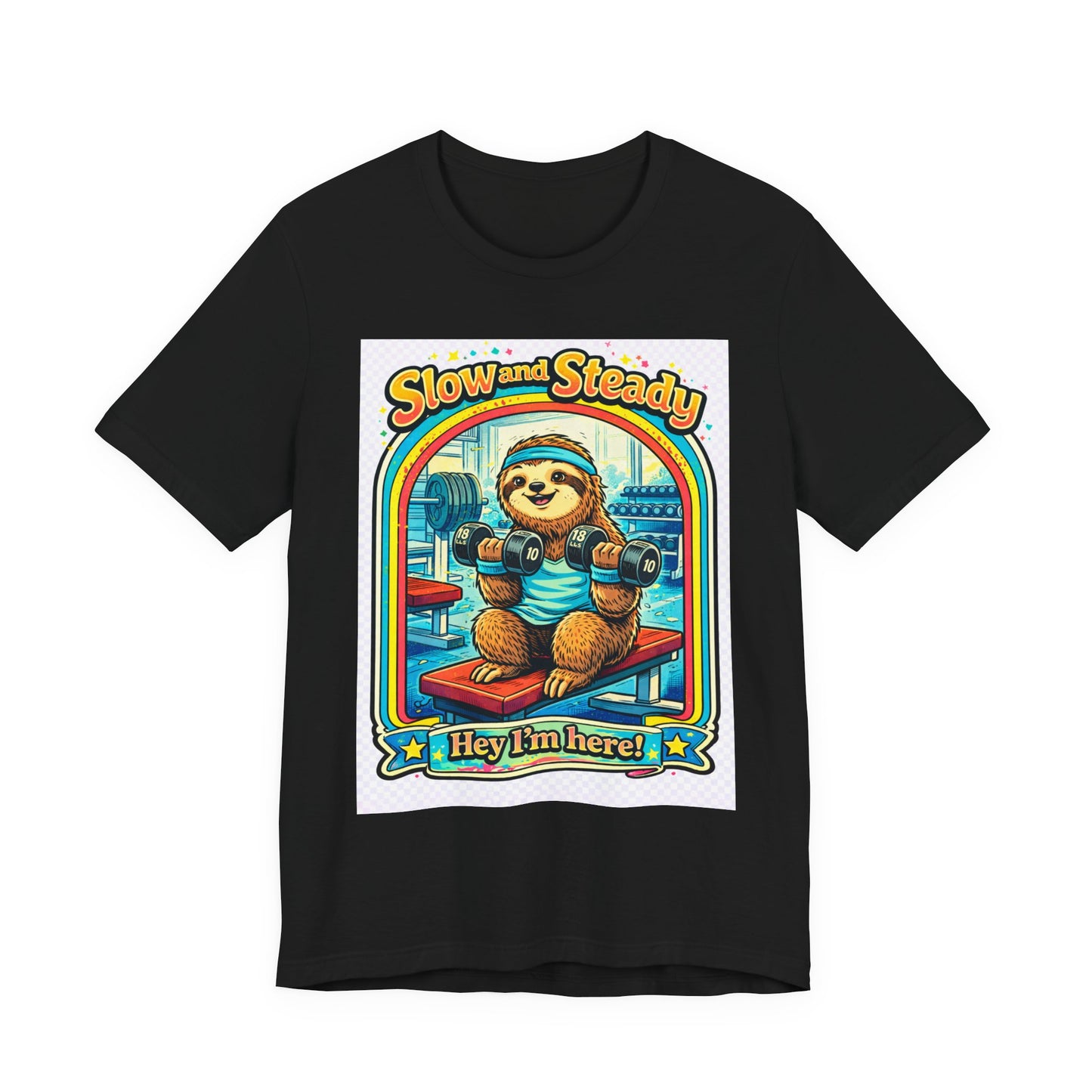 Slow and Steady Sloth T-Shirt — "Hey I’m here!" Retro Gym Graphic Tee