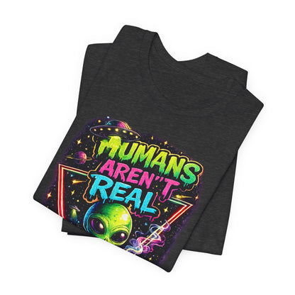 Alien Graphic Tee - "Humans Aren't Real" Retro Sci‑Fi T-Shirt