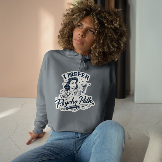 I Prefer The Psycho Path Cropped Hoodie — Retro Funny Graphic Crop Hoodie