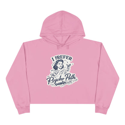 I Prefer The Psycho Path Cropped Hoodie — Retro Funny Graphic Crop Hoodie