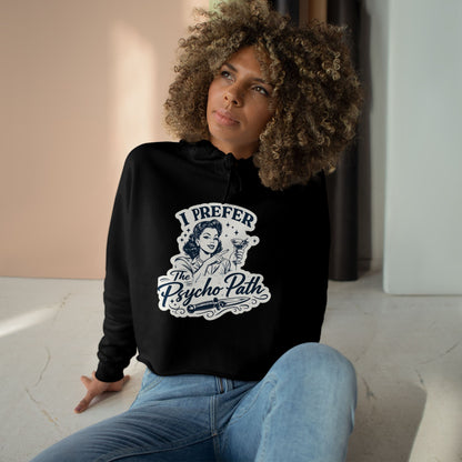 I Prefer The Psycho Path Cropped Hoodie — Retro Funny Graphic Crop Hoodie