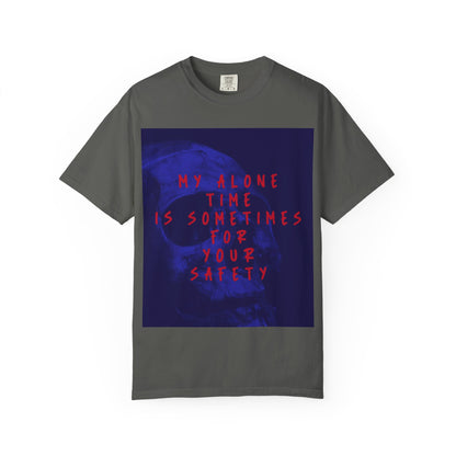 Statement T-Shirt — "My Alone Time Is Sometimes For Your Safety" Graphic Tee