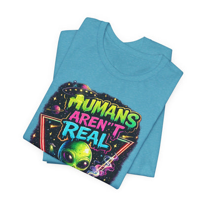 Alien Graphic Tee - "Humans Aren't Real" Retro Sci‑Fi T-Shirt