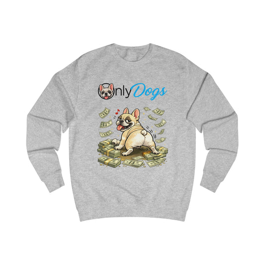 Dog Lover Sweatshirt – "Only Dogs" French Bulldog on Money Graphic
